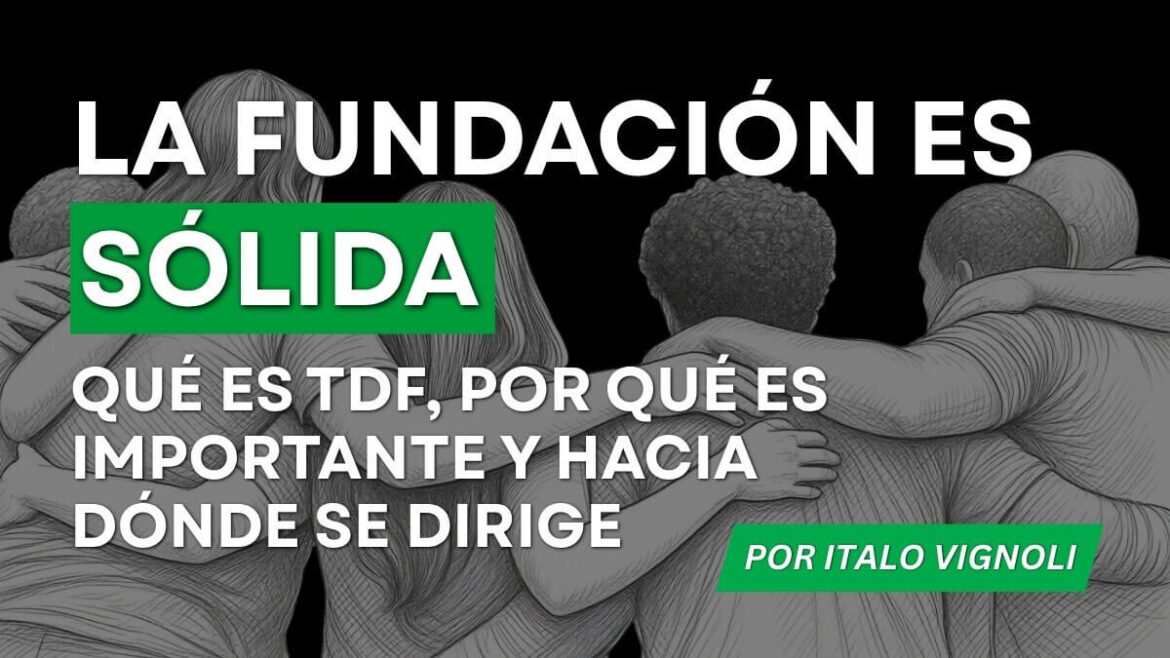 La fundación es sólida: qué es TDF, por qué es importante y hacia dónde se dirige