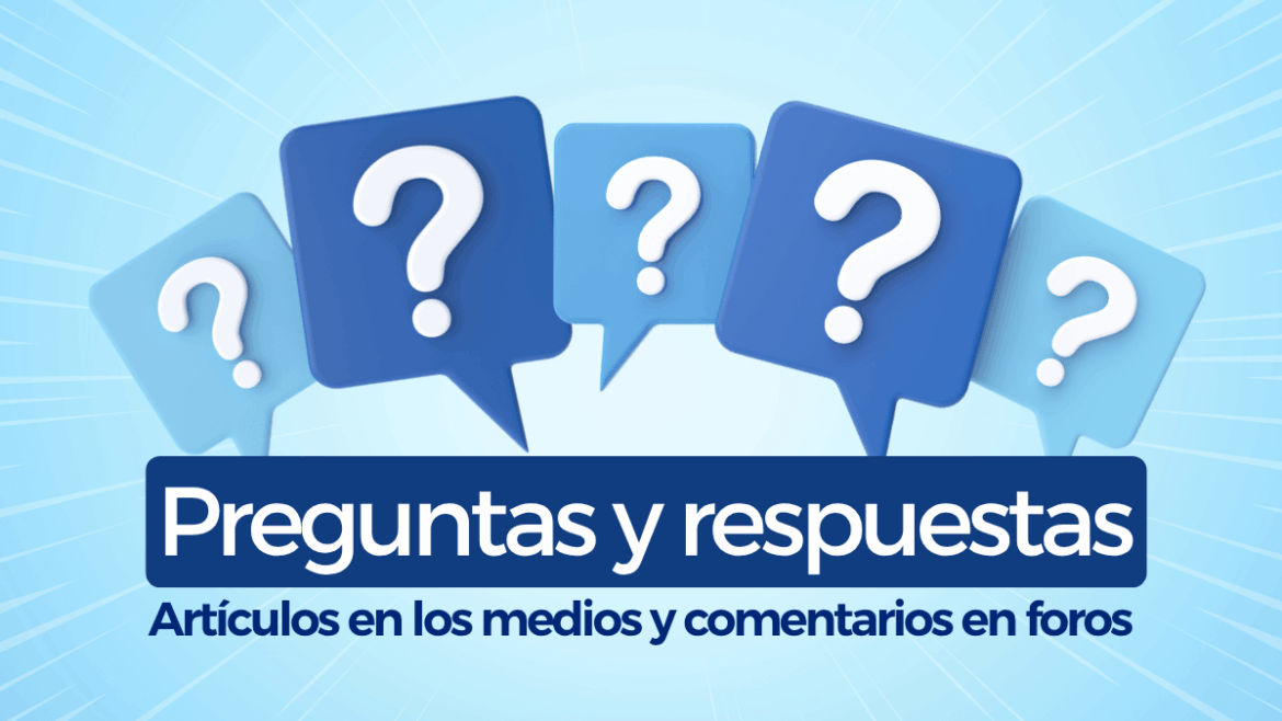 Preguntas y respuestas sobre artículos en los medios y comentarios en foros