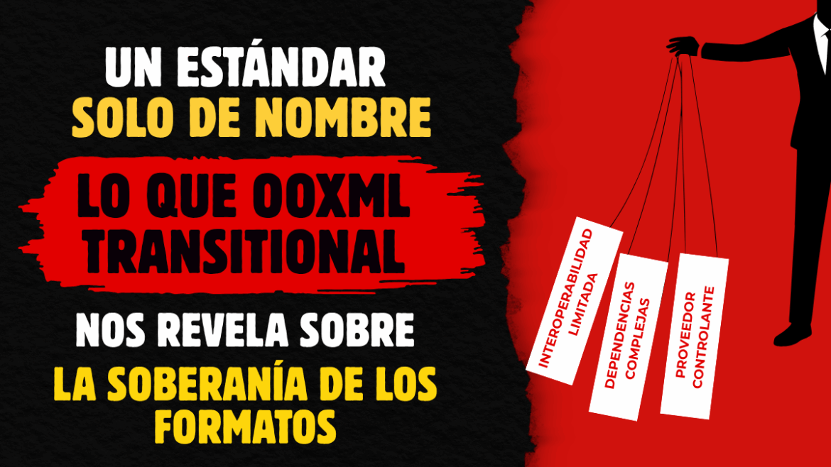 Un estándar solo de nombre: lo que OOXML Transitional nos revela sobre la soberanía de los formatos